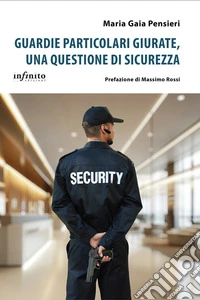 Guardie particolari giurate, una questione di sicurezza libro