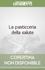 La pasticceria della salute libro