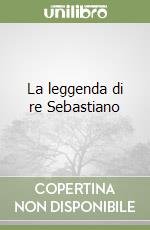 La leggenda di re Sebastiano libro