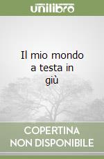 Il mio mondo a testa in giù libro