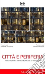 Città e periferia. Metamorfosi architettonica e urbanistica libro