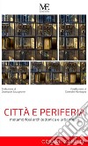 Città e periferia. Metamorfosi architettonica e urbanistica libro