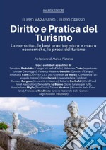 Diritto e pratica del turismo. La normativa, le best practice micro e macro economiche, la prassi del turismo