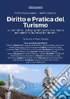 Diritto e pratica del turismo. La normativa, le best practice micro e macro economiche, la prassi del turismo libro