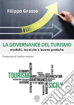 La governance del turismo. Modelli, tecniche e buone pratiche. Nuova ediz. libro usato