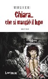 Chiara... che si mangiò il lupo libro