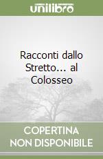 Racconti dallo Stretto... al Colosseo