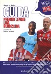 Guida 2014 alla Premier League, Liga e Bundesliga libro di La Monica Renato