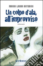 Un colpo d'ala, all'improvviso libro