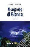 Il segreto di Blanca libro di Calderini Laura