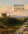 Regina viarum. Appia via... cammino solare. Ediz. illustrata libro di Mammucari Renato