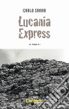 Lucania Express libro di Sanna Carlo