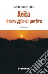 Keita. Il coraggio di partire libro