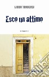 Esco un attimo libro di Traversi Linda