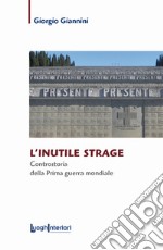 L'inutile strage. Controstoria della prima guerra mondiale libro