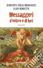 Messaggeri d'ombre e di luci libro