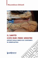 Il santo con due piedi sinistri. Appunti sulla genesi dei corpisanti in ceroplastica libro