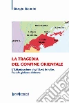 La tragedia del confine orientale. L'italianizzazione degli Slavi, le foibe, l'esodo giuliano-dalmata libro di Giannini Giorgio