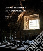 Umbria eremitica. Ubi silentium sit Deus