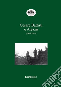 Cesare Battisti e Arezzo (1915-1919)