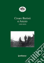 Cesare Battisti e Arezzo (1915-1919) libro