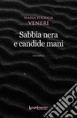 Sabbia nera e candide mani libro