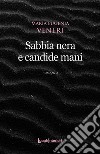 Sabbia nera e candide mani libro di Veneri Maria Eugenia