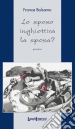 Lo sposo inghiottirà la sposa? libro