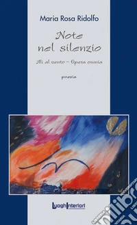 Note nel silenzio. Ali al vento. Opera omnia