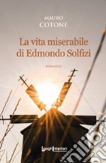 La vita miserabile di Edmondo Solfizi libro