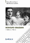 Rodolfo Graziani. Il soldato e l'uomo libro