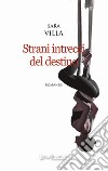 Strani intrecci del destino libro di Villa Sara