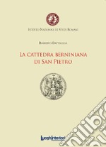 La cattedra berniniana di San Pietro libro