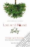 Lost and found in Italy. Six life-changing journeys to the new life libro