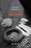 Dieci padri libro di Alberti Debora