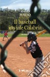 Il baseball in viale Calabria libro di Pulejo Marco