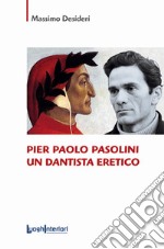 Pier Paolo Pasolini un dantista eretico libro