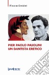 Pier Paolo Pasolini un dantista eretico libro di Desideri Massimo