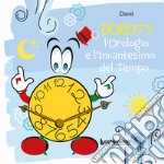 L'orologio e l'incantesimo del tempo. Ediz. illustrata libro