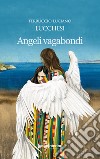 Angeli vagabondi libro di Lucchesi Ferruccio Luciano