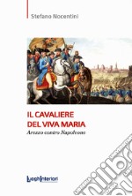 Il cavaliere del Viva Maria. Arezzo contro Napoleone libro