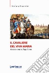 Il cavaliere del Viva Maria. Arezzo contro Napoleone libro di Nocentini Stefano