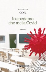 Io speriamo che me la Covid libro