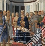 Il Dio Madre in Piero della Francesca. Dal libro segreto dei Montefeltro la verità sulla Sacra Conversazione libro