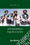 Afghanistan. Tragedia senza fine libro di Bucarelli Franco