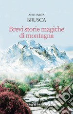 Brevi storie magiche di montagna libro