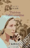 Thérèse l'altro confine libro di Telloli Giancarlo