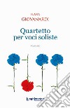 Quartetto per voci soliste libro di Giovanardi Flavia