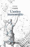 L'antico manoscritto libro di Valeri Stefano