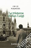 Le tristezze di San Luigi libro di Mignosa Lorenzo